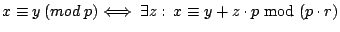 $ x\equiv y\: (mod\: p)\Longleftrightarrow \: \exists z:\: x\equiv y+z\cdot p\bmod (p\cdot r) $