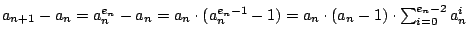 $ a_{n+1}-a_{n}=a^{e_{n}}_{n}-a_{n}=a_{n}\cdot (a^{e_{n}-1}_{n}-1)=a_{n}\cdot (a_{n}-1)\cdot \sum ^{e_{n}-2}_{i=0}a^{i}_{n} $