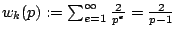 $ w_{k}(p):=\sum_{e=1}^{\infty}\frac{2}{p^{e}}=\frac{2}{p-1}$