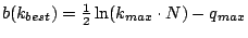 $ b(k_{best})=\frac{1}{2}\ln(k_{max}\cdot N)-q_{max}$