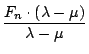 $\displaystyle {\frac{{F_{n}\cdot(\lambda-\mu)}}{{\lambda-\mu}}}$