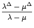 $\displaystyle {\frac{{\lambda^{\Delta}-\mu^{\Delta}}}{{\lambda-\mu}}}$