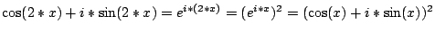 $\cos(2*x)+i*\sin(2*x)=e^{i*(2*x)}=(e^{i*x})^{2}=(\cos(x)+i*\sin(x))^{2}$