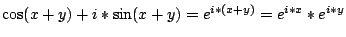 $\cos(x+y)+i*\sin(x+y)=e^{i*(x+y)}=e^{i*x}*e^{i*y}$