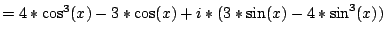 $=4*\cos^{3}(x)-3*\cos(x)+i*(3*\sin(x)-4*\sin^{3}(x))$