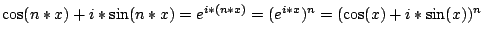 $\cos(n*x)+i*\sin(n*x)=e^{i*(n*x)}=(e^{i*x})^{n}=(\cos(x)+i*\sin(x))^{n}$